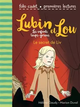 Couverture du produit · Lubin et Lou, Tome 7 : Le secret de Liv - FOLIO CADET PREMIERES LECTURES - de 7 à 9 ans