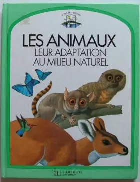 Couverture du produit · Les animaux, leur adaptation au milieu naturel