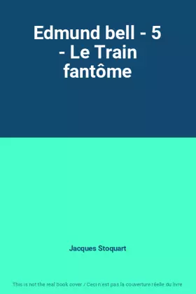 Couverture du produit · Edmund bell - 5 - Le Train fantôme