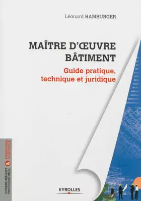 Couverture du produit · Maître d'oeuvre bâtiment. Guide pratique, technique et juridique