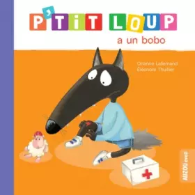 Couverture du produit · P'tit Loup : P'tit Loup a un bobo