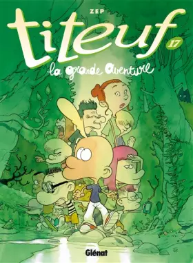 Couverture du produit · Titeuf - Tome 17: La grande aventure