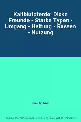 Couverture du produit · Kaltblutpferde: Dicke Freunde - Starke Typen · Umgang - Haltung - Rassen - Nutzung