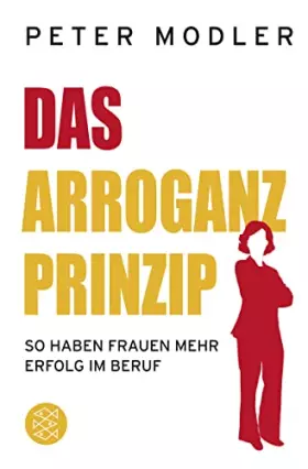 Couverture du produit · Das Arroganz-Prinzip: So haben Frauen mehr Erfolg im Beruf