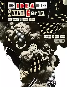 Couverture du produit · The Idea of the Avant Garde - And What It Means Today