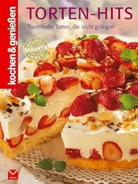 Couverture du produit · Torten-Hits: Traumhafte Torten, die leicht gelingen: Traumhafte Torten, die leicht gelingen / Kochen & genießen