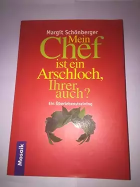 Couverture du produit · Mein Chef ist ein Arschloch, Ihrer auch? : ein Überlebenstraining.