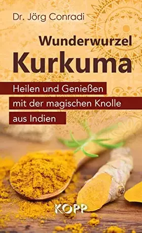 Couverture du produit · Wunderwurzel Kurkuma: Heilen und Genießen mit der magischen Knolle aus Indien