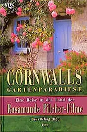 Couverture du produit · Cornwalls Gartenparadiese. Eine Reise in das Land der Rosamunde Pilcher Filme