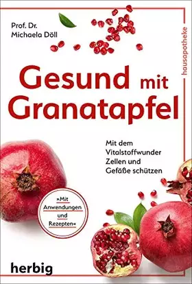 Couverture du produit · Gesund mit Granatapfel: Mit dem Vitalstoffwunder Zellen und Gefäße schützen