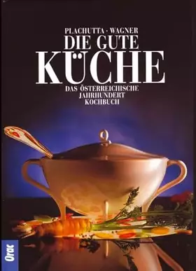 Couverture du produit · Die gute Küche: Das österreichische Jahrhunderkochbuch: Das österreichische Jahrhundertkochbuch