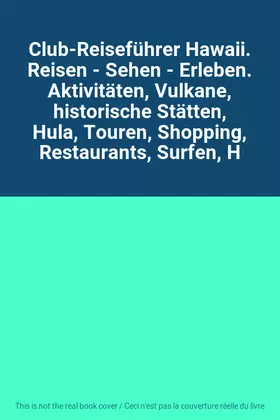Couverture du produit · Club-Reiseführer Hawaii. Reisen - Sehen - Erleben. Aktivitäten, Vulkane, historische Stätten, Hula, Touren, Shopping, Restauran