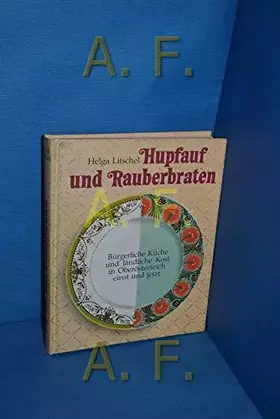 Couverture du produit · Hupfauf und Rauberbraten : bürgerl. Küche u. ländl. Kost in Oberösterreich einst u. jetzt.