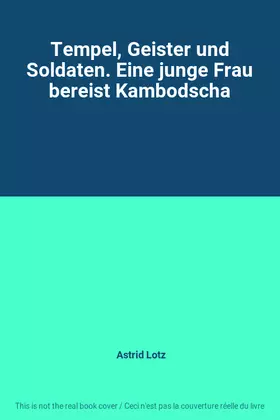 Couverture du produit · Tempel, Geister und Soldaten. Eine junge Frau bereist Kambodscha