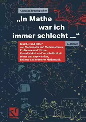 Couverture du produit · "In Mathe war ich immer schlecht...". Berichte und Bilder von Mathematik und Mathematikern, Problemen und Witzen, Unendlichkeit