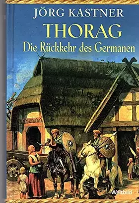 Couverture du produit · Thorag oder Die Rückkehr des Germanen: Historischer Roman (Allgemeine Reihe. Bastei Lübbe Taschenbücher)