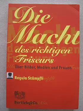Couverture du produit · Die Macht des richtigen Friseurs: Über Bilder, Medien und Frauen.