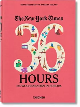 Couverture du produit · The New York Times. 36 Hours. 125 Wochenenden in Europa