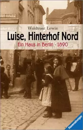 Couverture du produit · Luise, Hinterhof Nord - Ein Haus in Berlin - 1890 (Jugendliteratur ab 12 Jahre)