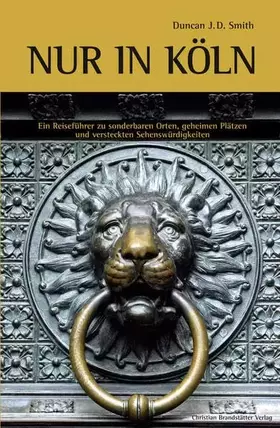 Couverture du produit · Nur in Köln - Ein Reiseführer zu sonderbaren Orten, geheimen Plätzen und versteckten Sehenswürdigkeiten