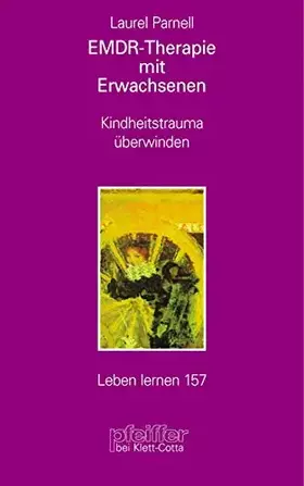 Couverture du produit · EMDR-Therapie mit Erwachsenen. Kindheitstrauma überwinden (Leben Lernen 157)