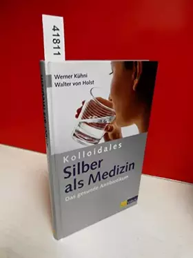 Couverture du produit · Kolloidales Silber als Medizin: Das Gesunde Antibiotikum