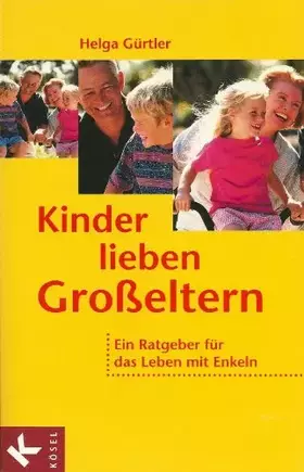 Couverture du produit · Kinder lieben Großeltern: Ein Ratgeber für das Leben mit Enkeln