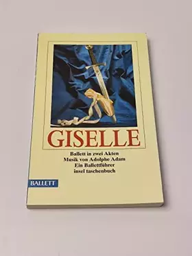 Couverture du produit · Giselle: Ballett in zwei Akten. Musik von Adolphe Adam. Ein Ballettführer (insel taschenbuch)
