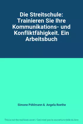 Couverture du produit · Die Streitschule: Trainieren Sie Ihre Kommunikations- und Konfliktfähigkeit. Ein Arbeitsbuch