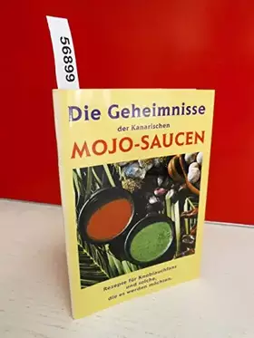 Couverture du produit · Die Geheimnisse der Kanarischen Mojo - Saucen. Rezepte für Knoblauchfans und solche, die es werden möchten