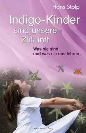 Couverture du produit · Indigo-Kinder sind unsere Zukunft: Was sie sind und was sie uns lehren