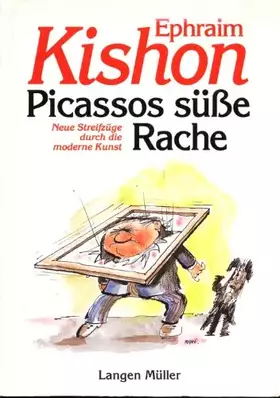 Couverture du produit · Picassos süsse Rache: Neue Streifzüge durch die moderne Kunst