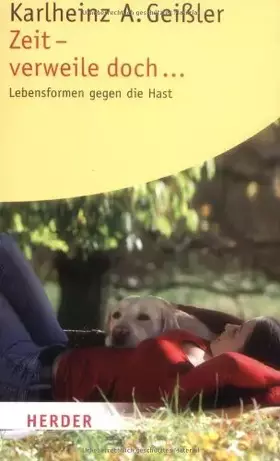 Couverture du produit · Zeit - verweile doch: Lebensformen gegen die Hast. Mit einem Bilderzyklus von Karl Weibl (HERDER spektrum)