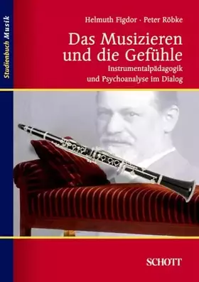 Couverture du produit · Das Musizieren und die Gefühle: Instrumentalpädagogik und Psychoanalyse im Dialog (Studienbuch Musik)