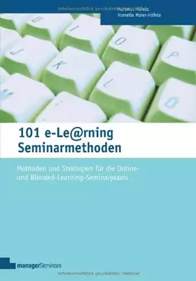 Couverture du produit · 101 e-Learning Seminarmethoden: Methoden und Strategien für die Online- und Blended-Learning-Seminarpraxis