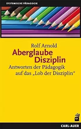 Couverture du produit · Aberglaube Disziplin. Antworten der Pädagogik auf das "Lob der Disziplin"