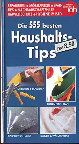 Couverture du produit · Die 555 besten Haushalts-Tips. Reparieren - Möbelpflege - Spartips - Nachbarschaftshilfe - Umweltschutz - Hygiene im Bad (meine