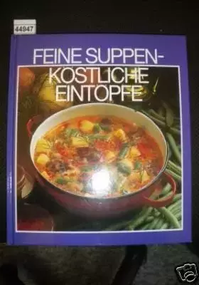 Couverture du produit · Feine Suppen - Köstliche Eintöpfe