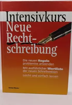 Couverture du produit · Intensivkurs neue Rechtschreibung : [die neuen Regeln problemlos anwenden, mit ausführlicher Wortliste der neuen Schreibweisen,