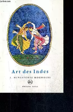 Couverture du produit · ART DES INDES MINIATURES MOGHOLES / COLLECTION ABC.