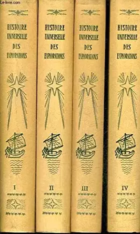 Couverture du produit · HISTOIRE UNIVERSELLE DES EXPLORATIONS - EN 4 TOMES - TOMES 1 + 2 + 3 + 4.