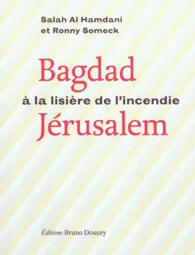 Couverture du produit · Bagdad-Jérusalem : A la lisière de l'incendie. Edition français-arabe-hébreu