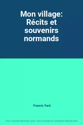 Couverture du produit · Mon village: Récits et souvenirs normands
