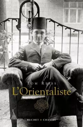 Couverture du produit · L'Orientaliste : L'énigme résolue d'une vie étrange et dangereuse