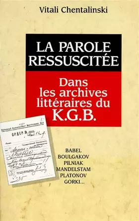 Couverture du produit · La parole ressucitée: Dans les archives littéraires du K.G.B