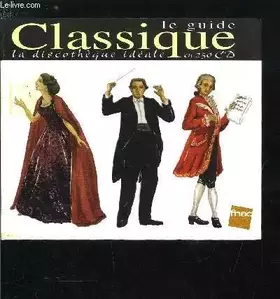 Couverture du produit · LE GUIDE CLASSIQUE - LA DISCOTHEQUE IDEALE EN 250 CD