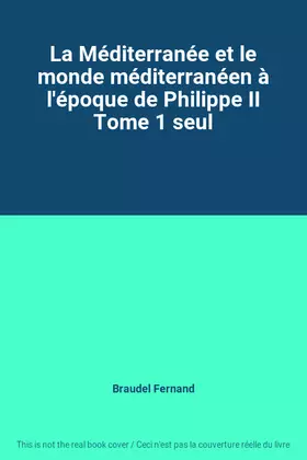 Couverture du produit · La Méditerranée et le monde méditerranéen à l'époque de Philippe II Tome 1 seul