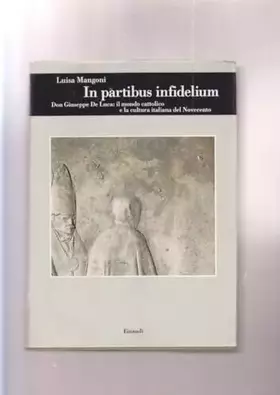 Couverture du produit · In partibus infidelium. Don Giuseppe De Luca: il mondo cattolico e la cultura italiana del Novecento