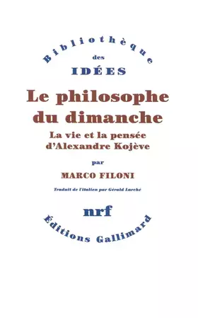 Couverture du produit · Le philosophe du dimanche: La vie et la pensée d'Alexandre Kojève