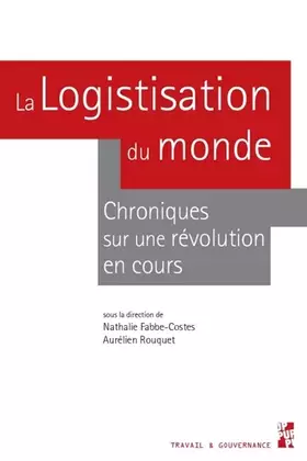 Couverture du produit · La logistisation du monde: Chroniques sur une révolution en cours
